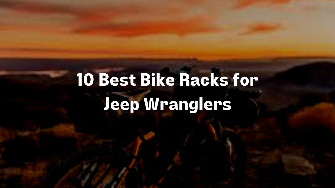 10 Best Bike Racks for Jeep Wranglers