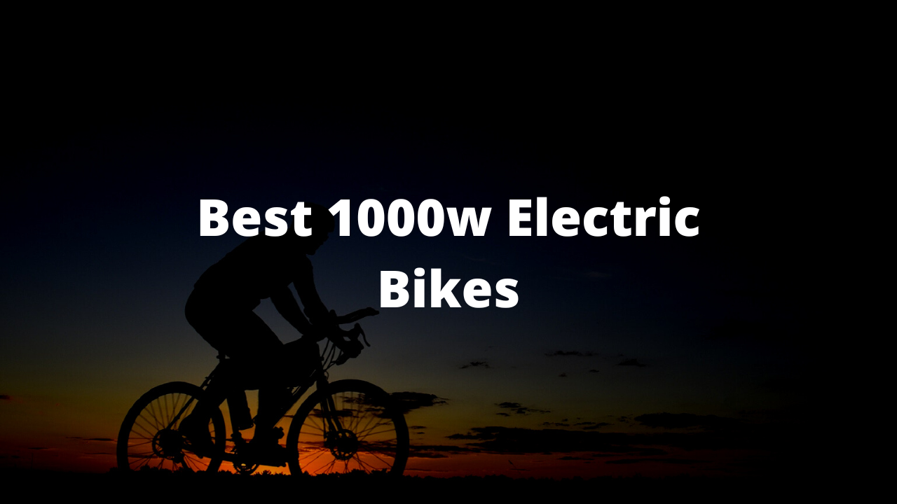 Best 1000w Electric Bikes