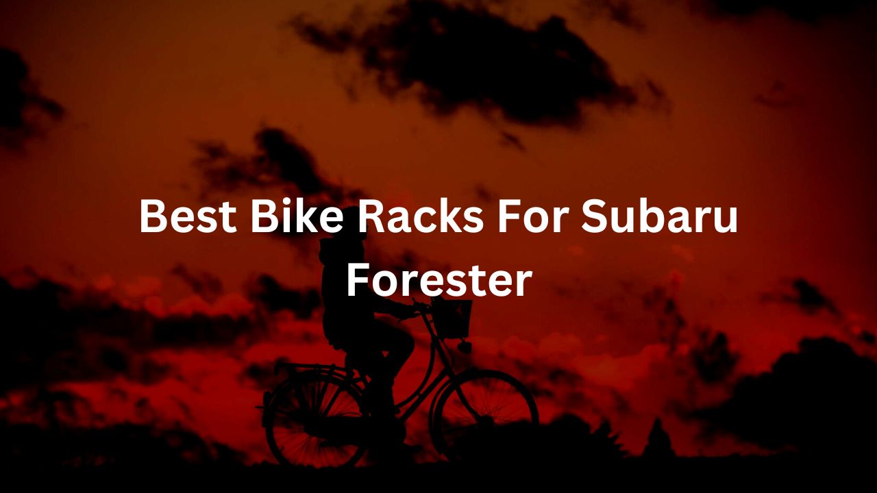 Best Bike Racks For Subaru Forester