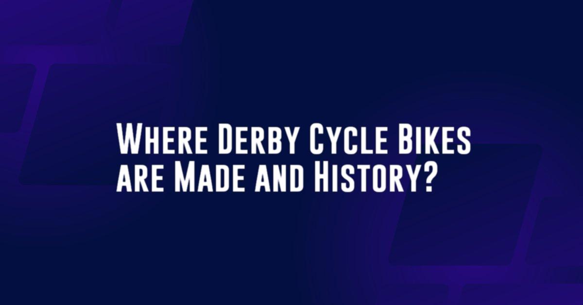 Where Derby Cycle Bikes are Made and History?