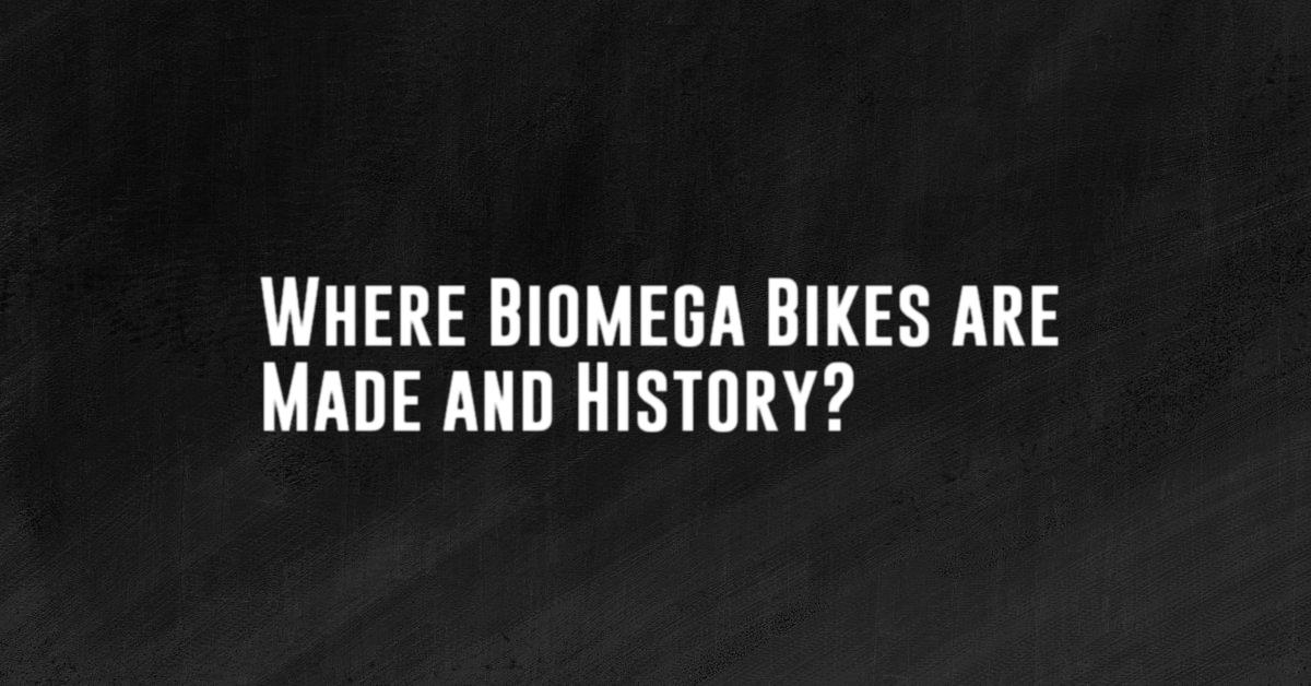 Where Biomega Bikes are Made and History?