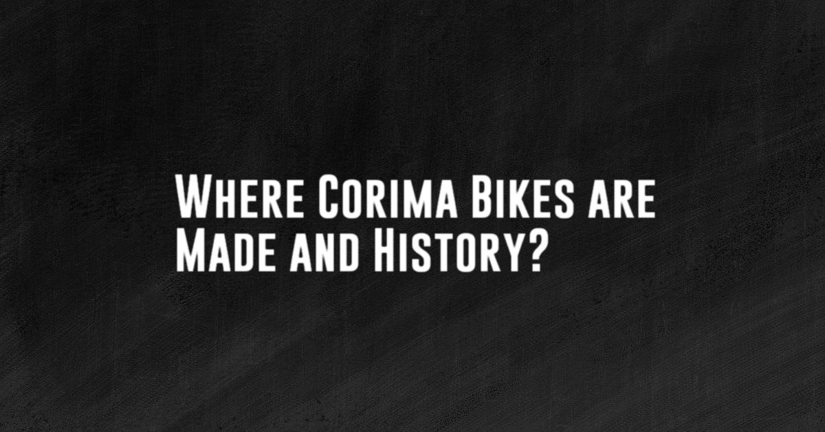 Where Corima Bikes are Made and History?